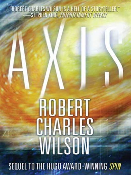 Title details for Axis by Robert Charles Wilson - Available